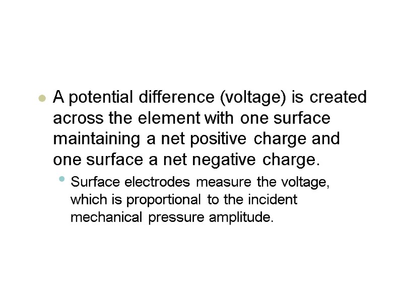 A potential difference (voltage) is created across the element with one surface maintaining a